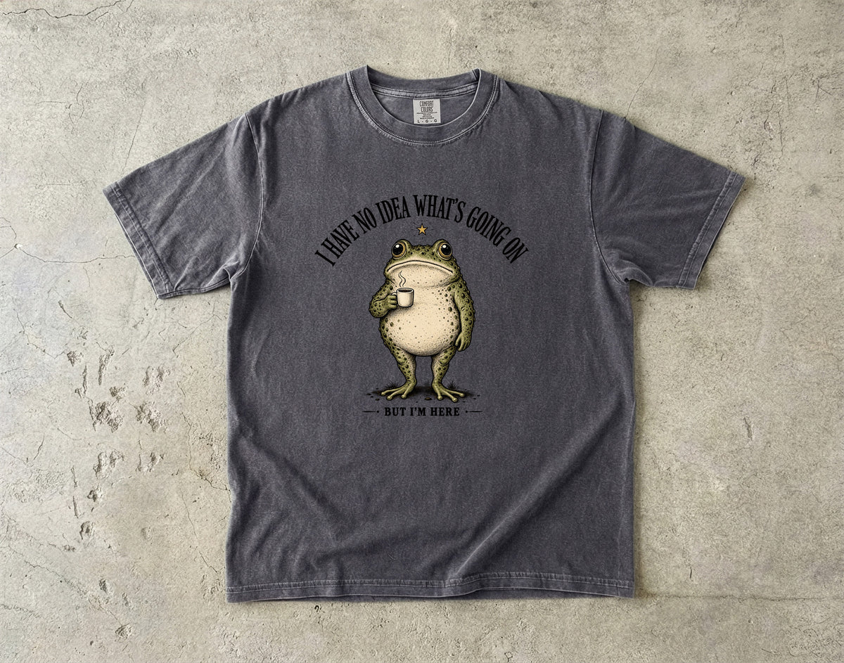 I Have No Idea What's Going On But I'm Here Shirt | Funny Frog Tee