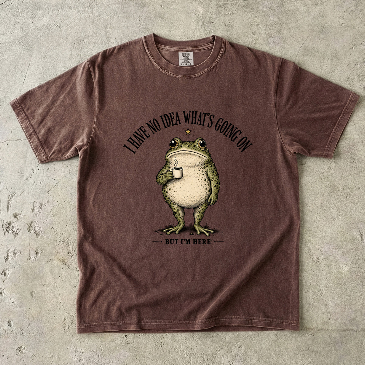 I Have No Idea What's Going On But I'm Here Shirt | Funny Frog Tee