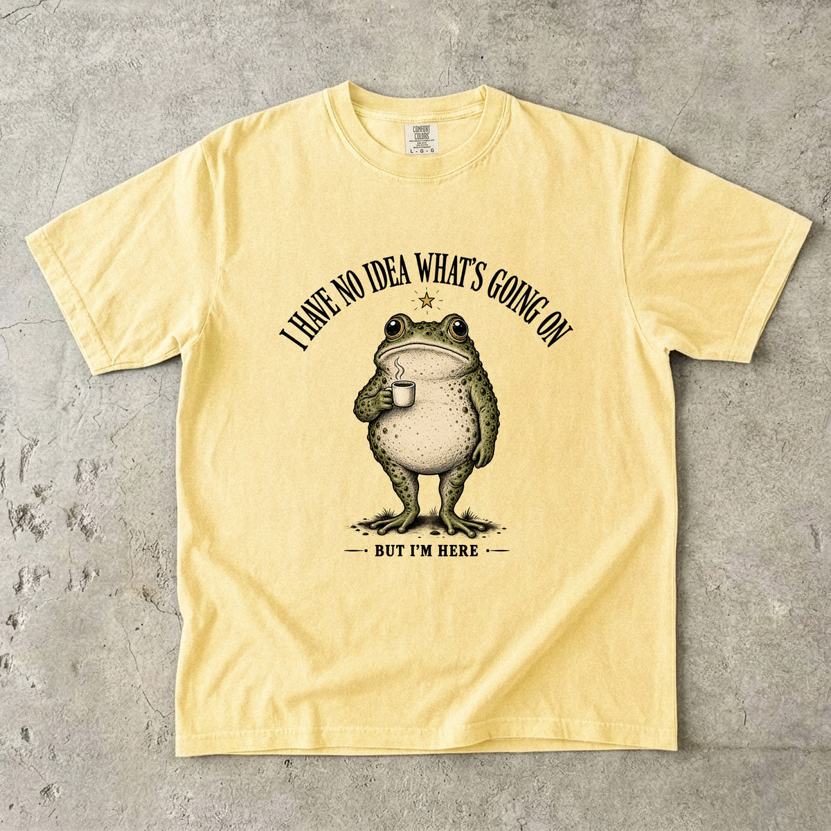 I Have No Idea What's Going On But I'm Here Shirt | Funny Frog Tee
