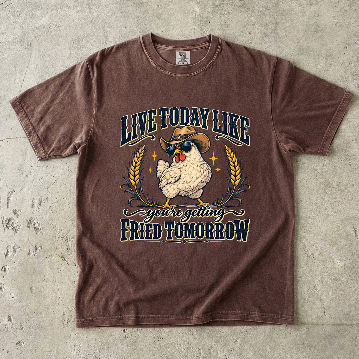 Live Today Like You're Getting Fried Tomorrow Shirt | Funny Chicken Tee