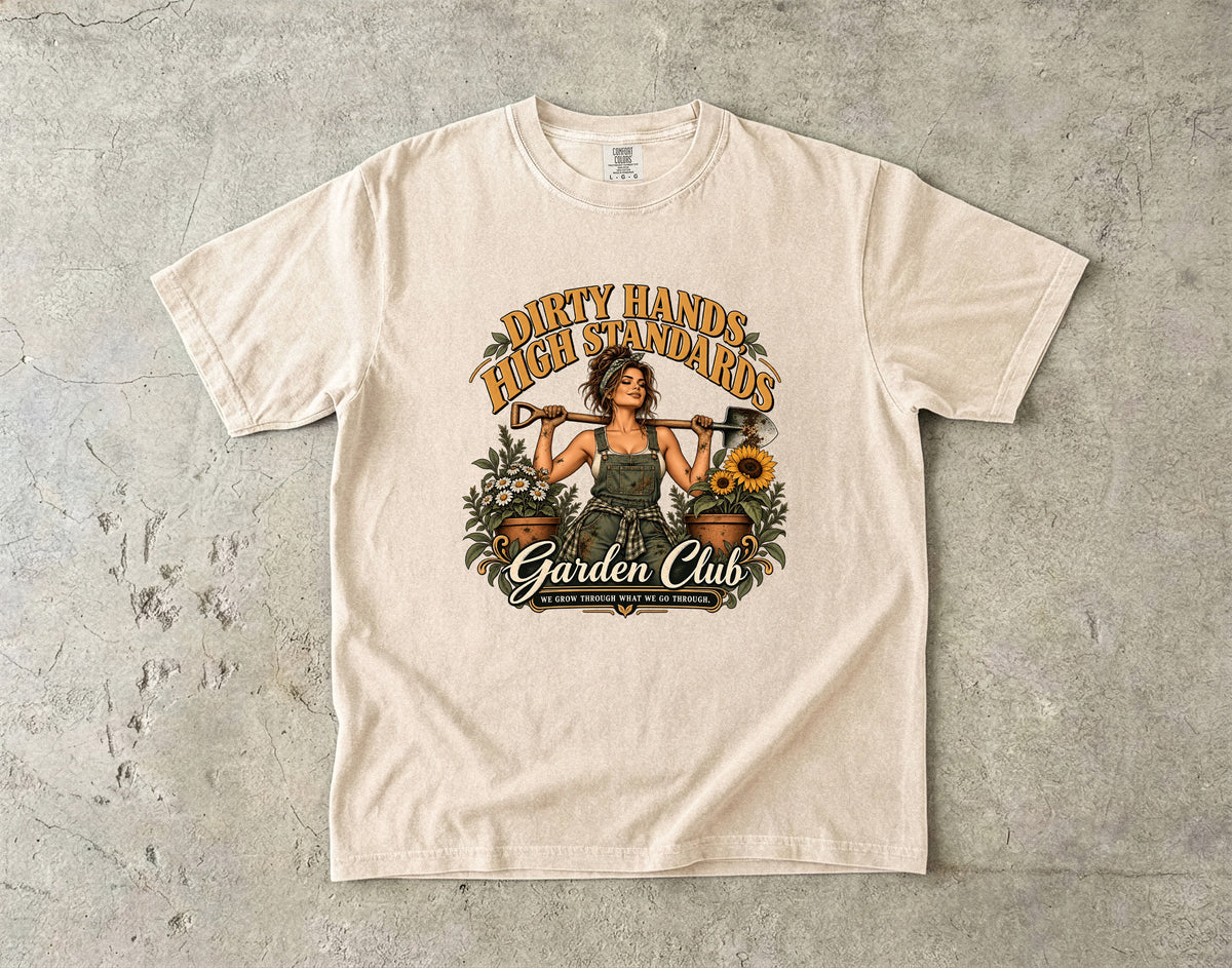 Dirty Hands High Standards Shirt | Funny Gardening Woman Tee