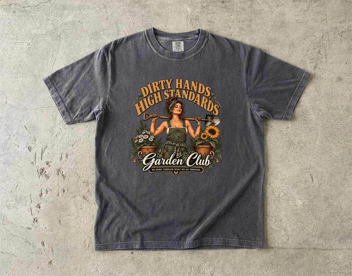 Dirty Hands High Standards Shirt | Funny Gardening Woman Tee