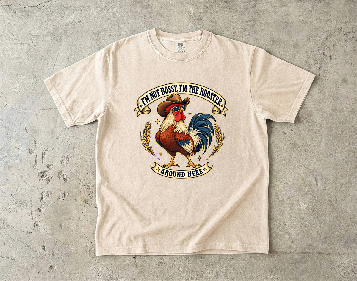 I'm Not Bossy I'm the Rooster Around Here Shirt | Funny Chicken Tee