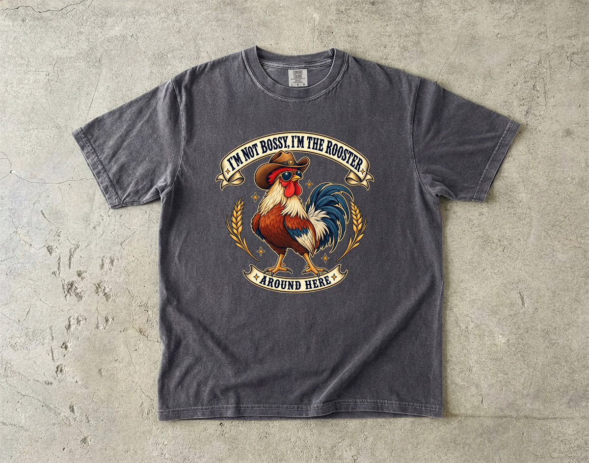 I'm Not Bossy I'm the Rooster Around Here Shirt | Funny Chicken Tee