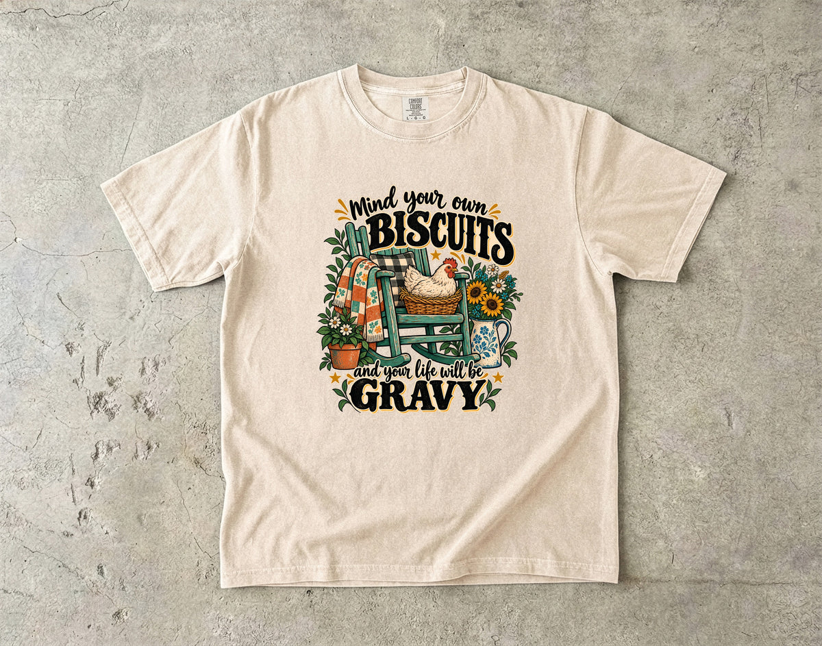 Mind Your Own Biscuits and Your Life Will Be Gravy Shirt | Chicken Humor