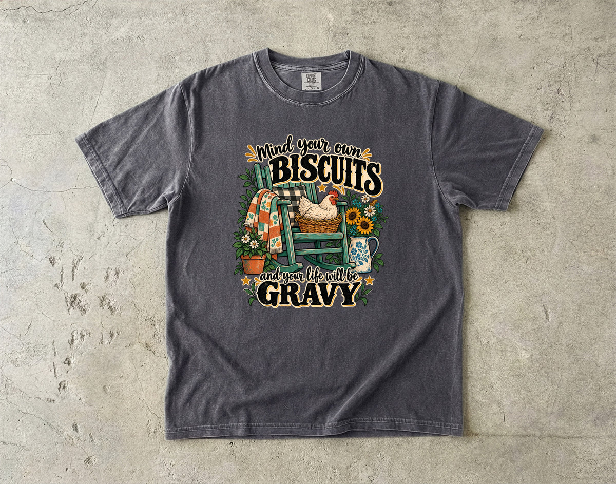 Mind Your Own Biscuits and Your Life Will Be Gravy Shirt | Chicken Humor