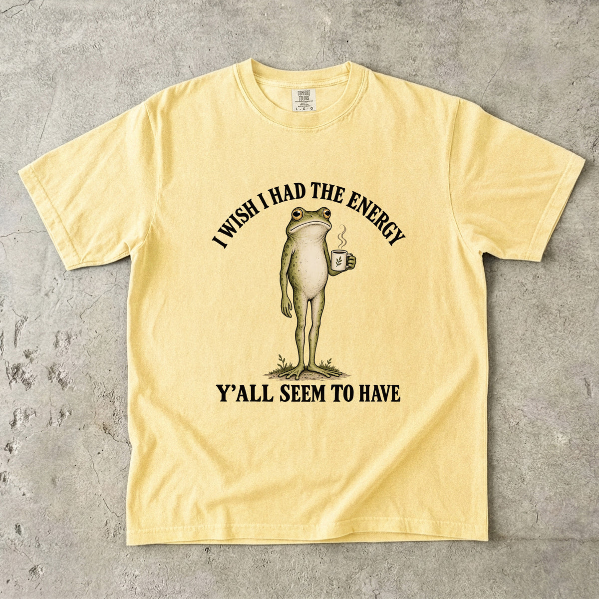I Wish I Had the Energy Y'all Seem to Have Shirt | Funny Frog Tee