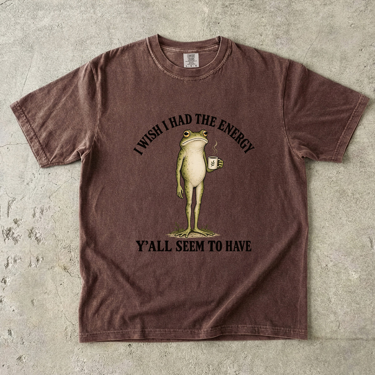 I Wish I Had the Energy Y'all Seem to Have Shirt | Funny Frog Tee