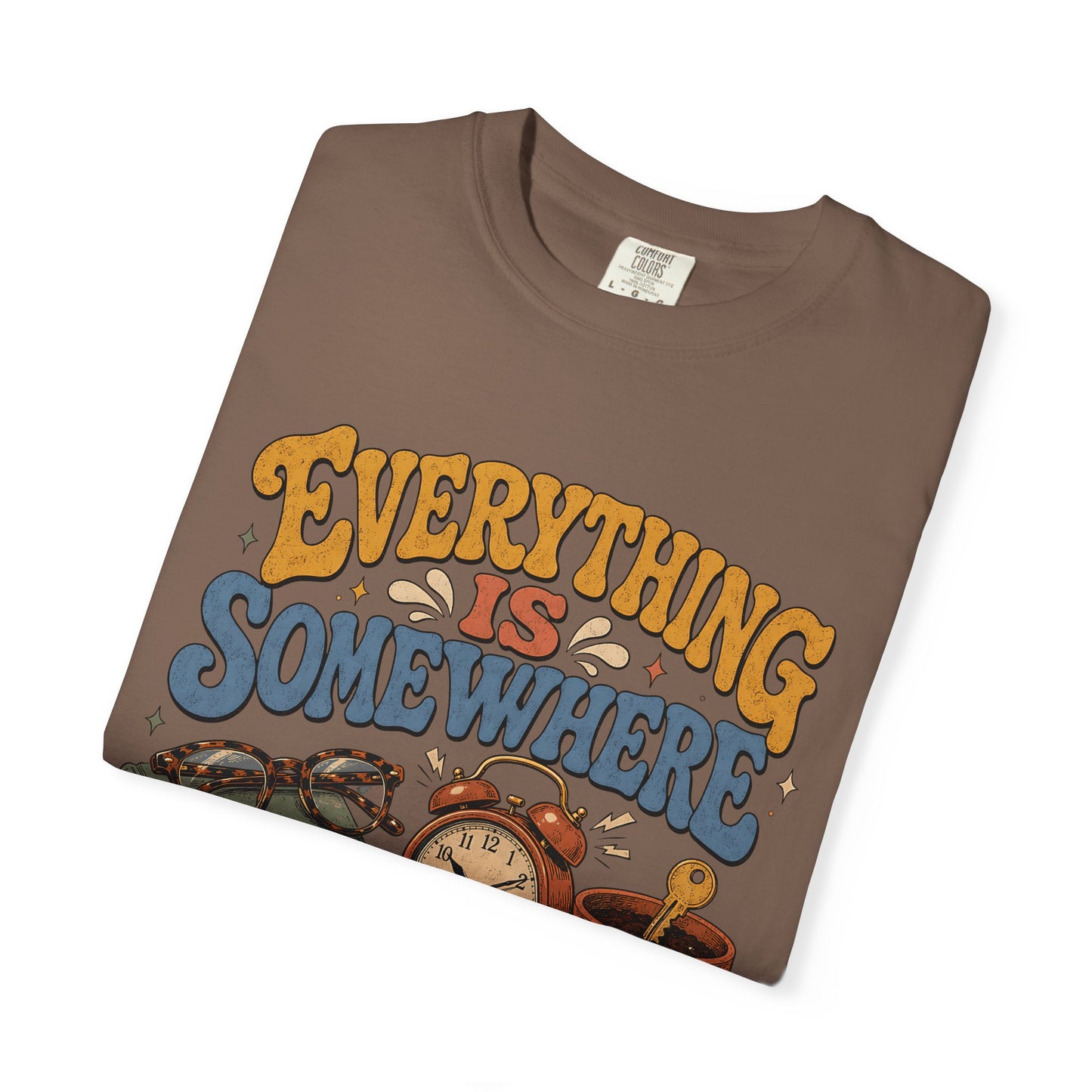 Funny ADHD Shirt – Everything Is Somewhere Probably -Comfort Colors T-shirt