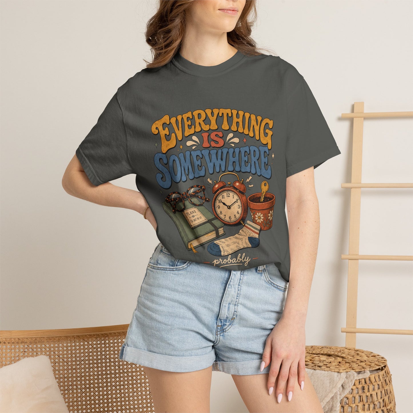 Funny ADHD Shirt – Everything Is Somewhere Probably -Comfort Colors T-shirt